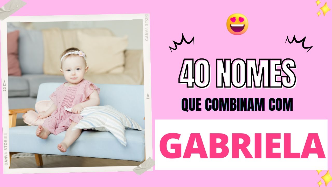 40 NOMES QUE COMBINAM COM GABRIELA - YouTube