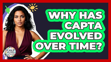 Why Has CAPTA Evolved Over Time? - Child Welfare Network