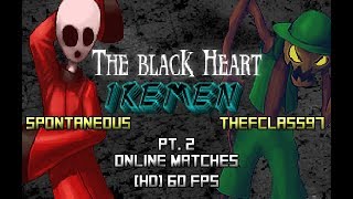 The Blackheart | Sp0ntaneous vs Fclass Pt. 2 | I.K.E.M.E.N/M.U.G.E.N Online Matches @TheFclass97