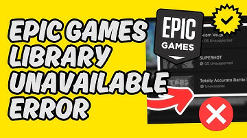 [Easy Fix] Epic Games Library Unavailable Error