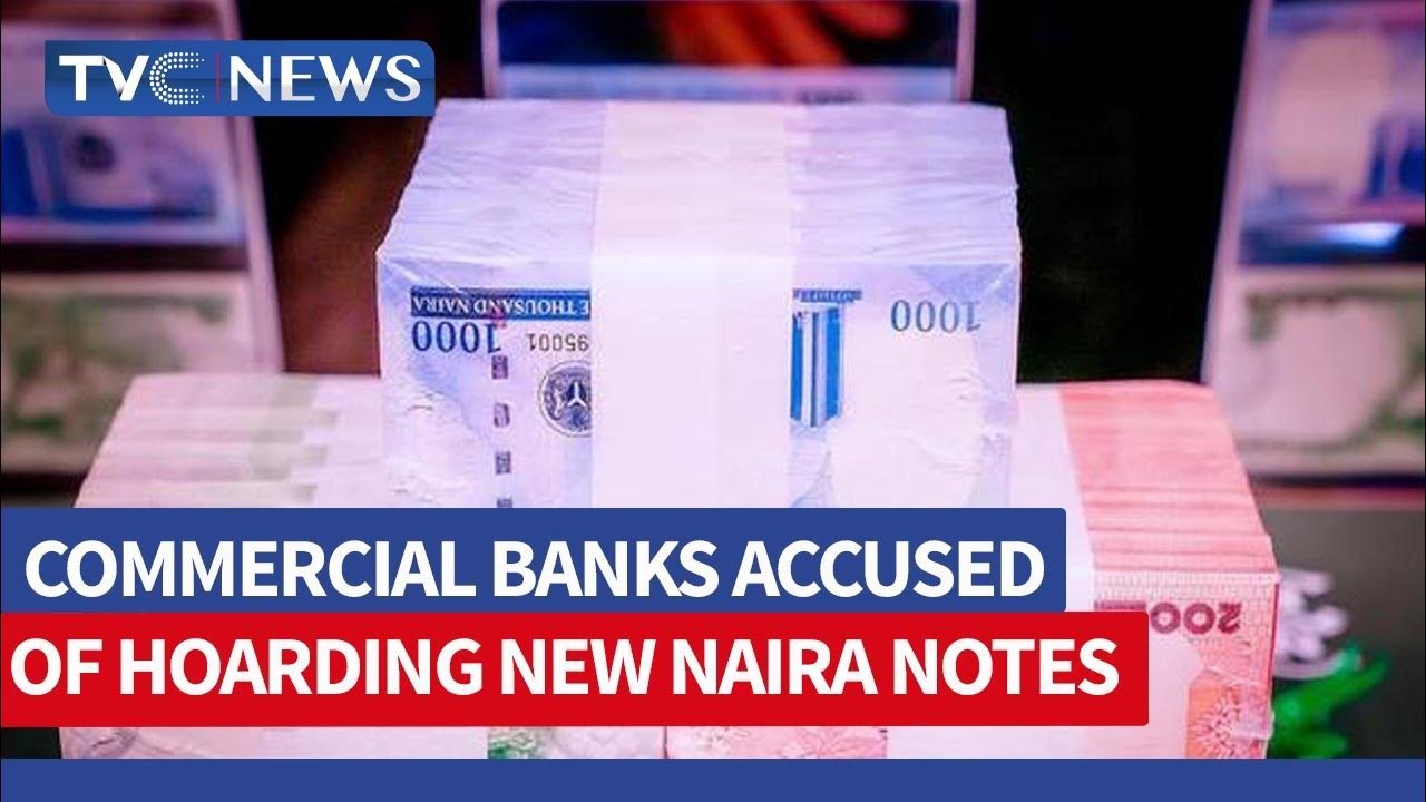 CBN Accuses Commercial Banks of Hoarding New Naira Notes