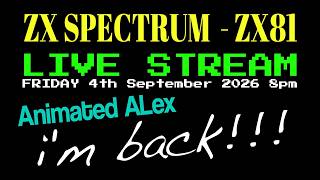 i'm Back!!! LIVE STREAM ZX SPECTRUM - ZX81 programming in BASIC - Animated ALex