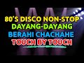80'S DISCO NONSTOP - DAYANG DAYANG - CHACHAHE BERAHI - TOUCH BY TOUCH - DISCO REMIX - DJ JORDAN