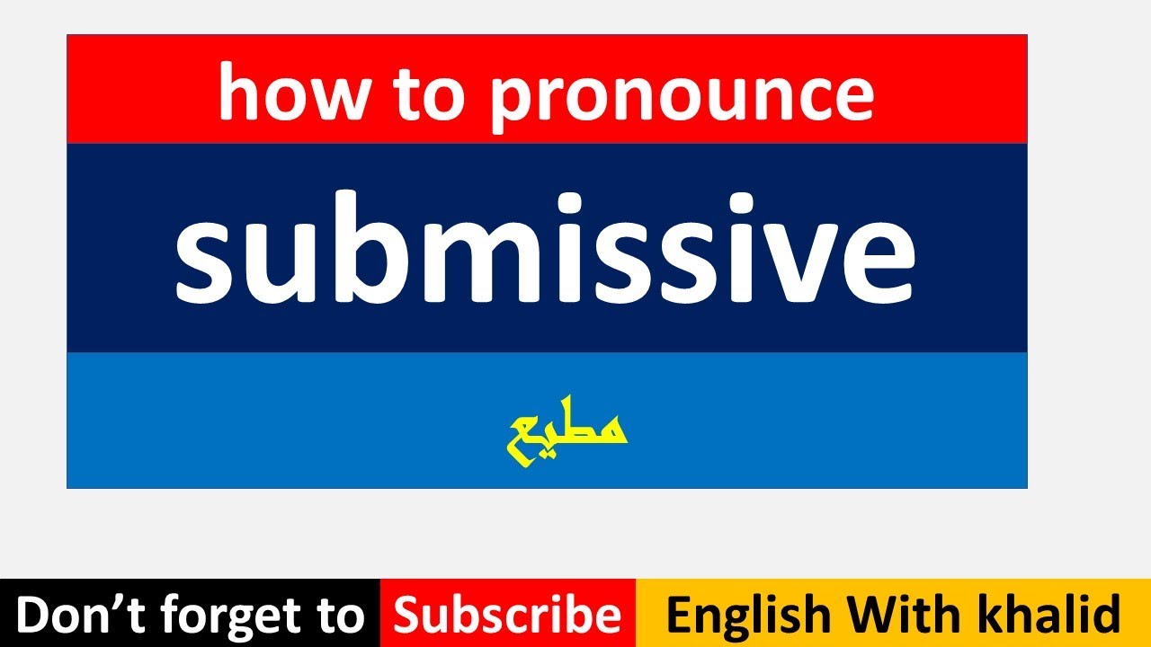 how to pronounce submissive + example