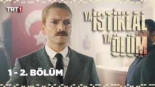 Ya İstiklal Ya Ölüm 1. ve 2. Bölüm