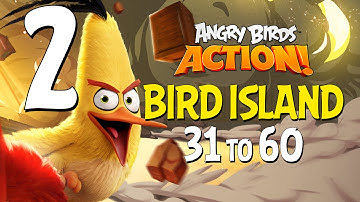 Angry Birds Action! Part 2 - Levels 31 to 60 - Bird Island - Let