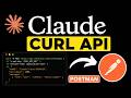 How to Use Claude AI API with Curl Request Postman Tutorial