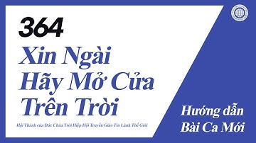 [Bài Ca Mới | Guide] No.364 Xin Ngài Hãy Mở Cửa Trên Trời | Hội Thánh của Đức Chúa Trời