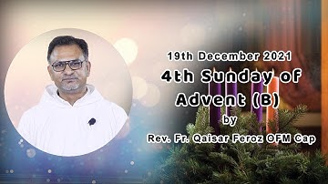 4th Sunday of Advent (C) - 19th December 2021 | Message by Rev. Fr. Qaisar Feroz OFM Cap
