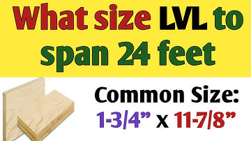 What size LVL beam do I need to span 24 feet | LVL beam size for a 24 foot | LVL beam | LVL beams