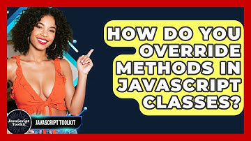 How Do You Override Methods In JavaScript Classes? - JavaScript Toolkit