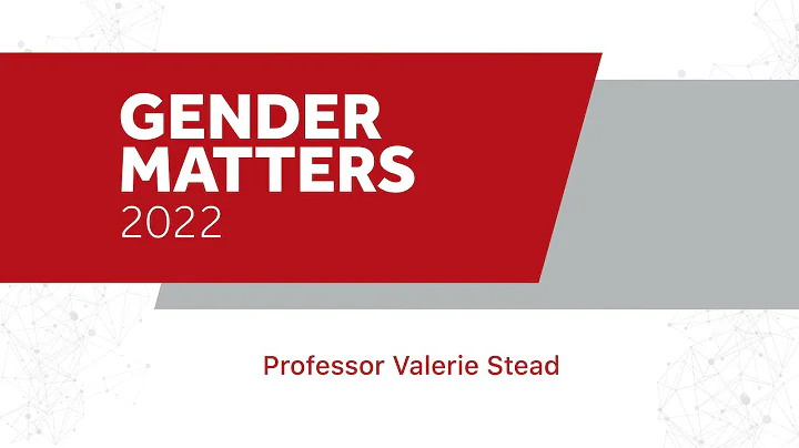 Gender Matters 2022 | Prof Valerie Stead | Gender ...