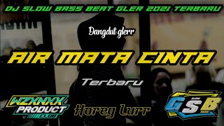 DJ SLOW DANGDUT AIR MATA CINTA BIKIN SYAHDU - SLOW BASS BEAT GLER