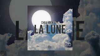 Chill Identity - La Lune [Official Audio]