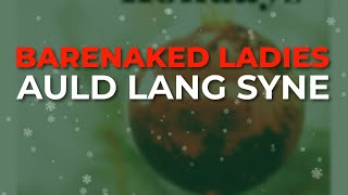 Barenaked Ladies - Auld Lang Syne (Official Audio)