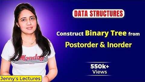 5.8 Construct Binary Tree from Postorder and Inorder with example | Data structures