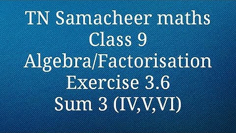 Sum 3 (IV,V,VI) Exercise 3.6 Class 9 Algebra Tamilnadu Samacheer maths Nithyaganesh Maths