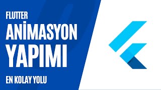 Flutter Animasyonları Kolayca Nasıl Yapılır ? (Kolay ve Hızlı)