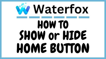 How To Show Or Hide The Home Button In The Waterfox Web Browser | PC | Step-by-Step Guide!