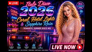 🔴 LIVE NOW • Italo Disco 2026 🌴 | Coral Hotel Lights & Sapphire Rain • Romantic Summer Disco Mix