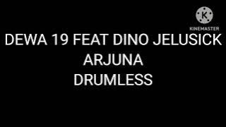 DEWA 19 FEAT DINO JELUSICK - ARJUNA DRUMLESS (TANPA DRUM)