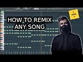 HOW TO REMIX ANY SONG IN FL STUDIO