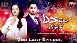 Ab Dekh Khuda Kya Karta Hai 2nd Last Episode 23 - [Eng Sub] - Danish Taimoor - Sanam Chaudhry