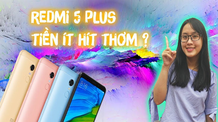 Đánh giá chi tiết xiaomi redmi 5 plus năm 2024