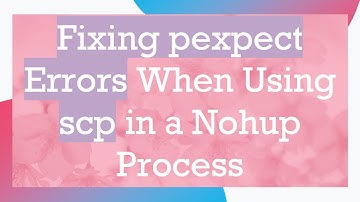 Fixing pexpect Errors When Using scp in a Nohup Process