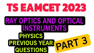 RAY OPTICS AND OPTICAL INSTRUMENTS|EAMCET 2023 |PART 3| CLASS12