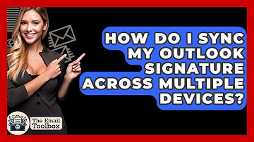 How Do I Sync My Outlook Signature Across Multiple Devices? - TheEmailToolbox.com