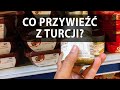 #31 Co przywieźć z Turcji?