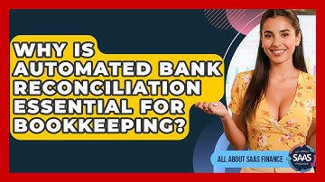 Why Is Automated Bank Reconciliation Essential For Bookkeeping? - All About SaaS Finance