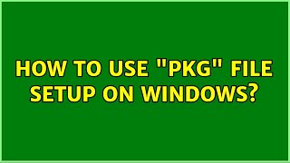 How to use 'pkg' file setup on Windows?