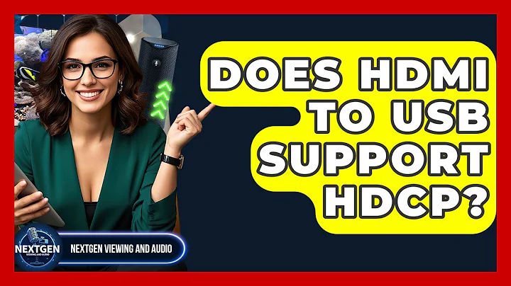 Does HDMI To USB Support HDCP? - NextGen Viewing and Audio