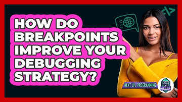 How Do Breakpoints Improve Your Debugging Strategy? - Next LVL Programming