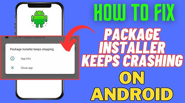 Fix Android Package Installer Keeps Stopping | Solve Package Installer Not Working/Crashing (2024)