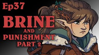 Brine and Punishment Pt2 | Oxventure D&D | Season 2, Episode 37