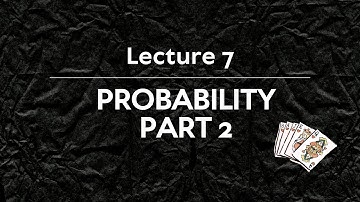 Lecture 7:  Conditional Probability, Independent Events, Total Probability and Bayes’ Theorem
