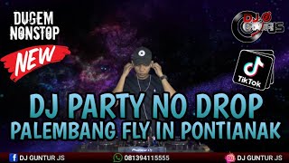 DJ PARTY NO DROP❗ PALEMBANG FLY IN PONTIANAK | DUGEM FULL BASS | DI JAMIN KENCANG - DJ GUNTUR JS