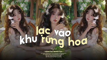 𝐏𝐥𝐚𝐲𝐥𝐢𝐬𝐭 lạc vào khu rừng hoa ♫ Nắng Ấm Trong Tim ♫ Tuyển Tập Nhạc Lofi Chill TikTok Nhẹ Nhàng