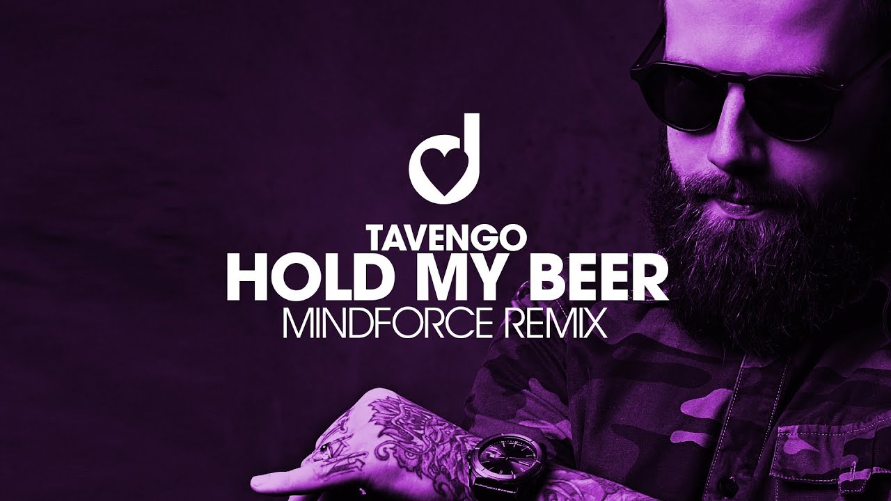 Tavengo – Hold My Beer (Mindforce Remix)