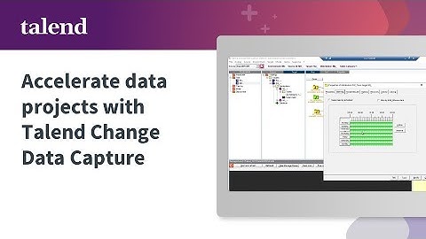 Accelerate data modernization initiatives with Talend Change Data Capture