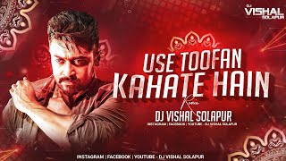 Use Toofan Kehte Hai - | उसे तूफान केहते है | - (Full Edm Mix) - Dj VishaL SoLapur