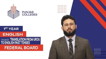PGC lectures-Inter Part 1-Federal Board-English-Grammar-Translation from Urdu to English Past Tenses