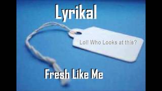 Lyrikal - Fresh Like Me