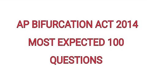AP BIFURCATION ACT 2014 MOST EXPECTED 100 QUESTIONS