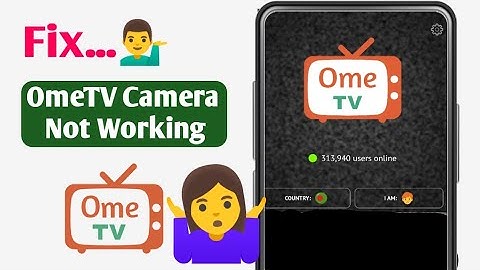 Ome TV App Camera Not Working (Quick fix)