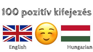 100 pozitív kifejezés + bók - Angol + Magyar - (anyanyelvi beszélő)