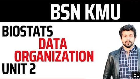 Biostats Lec 2| Data Organization| BSN | KMU | 6th SEM |